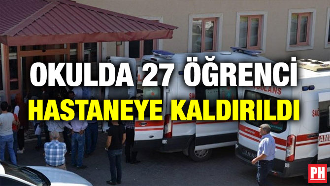 OKULDA 27 ÖĞRENCİ HASTANEYE KALDIRILDI