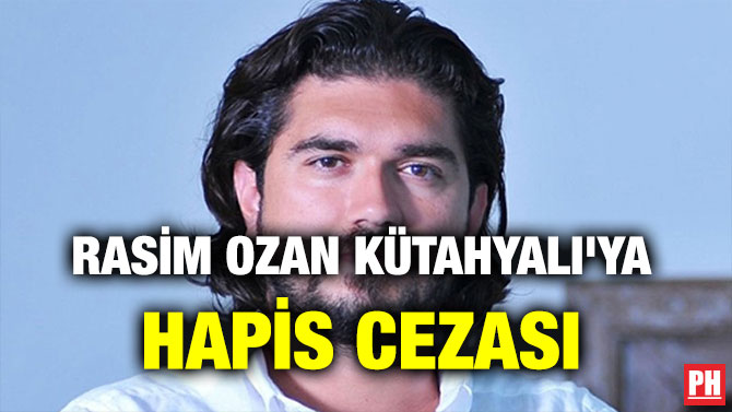 RASİM OZAN KÜTAHYALI’YA HAPİS CEZASI