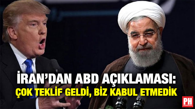 İRAN’DAN ABD AÇIKLAMASI: ÇOK TEKLİF GELDİ, BİZ KABUL ETMEDİK