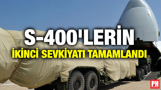 S-400’LERİN İKİNCİ SEVKİYATI TAMAMLANDI
