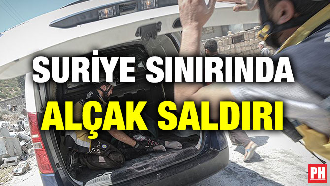 SURİYE SINIRINDA ALÇAK SALDIRI
