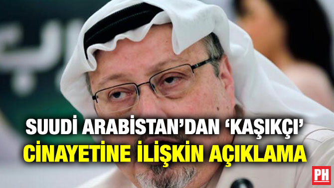 SUUDİ ARABİSTAN’DAN ‘KAŞIKÇI’ CİNAYETİNE İLİŞKİN AÇIKLAMA
