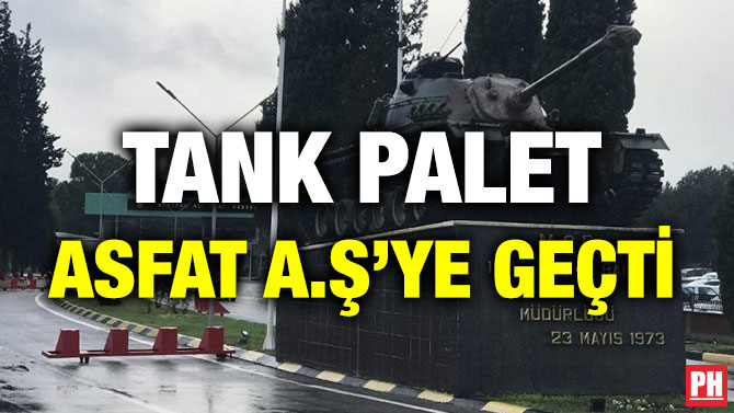 TANK PALET ASFAT A.Ş’YE GEÇTİ