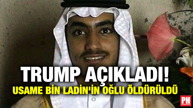 TRUMP AÇIKLADI! USAME BİN LADİN’İN OĞLU ÖLDÜRÜLDÜ