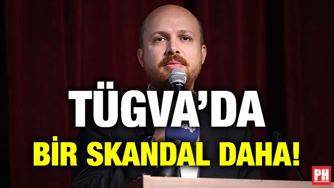 TÜGVA’DA BİR SKANDAL DAHA!