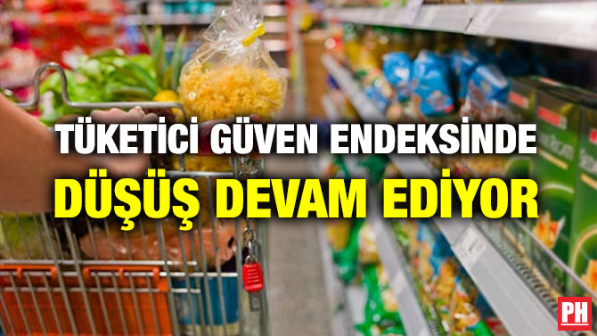 TÜKETİCİ GÜVEN ENDEKSİNDE DÜŞÜŞ DEVAM EDİYOR