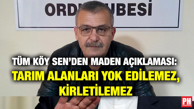 TÜM KÖY SEN’DEN MADEN AÇIKLAMASI: TARIM ALANLARI YOK EDİLEMEZ, KİRLETİLEMEZ