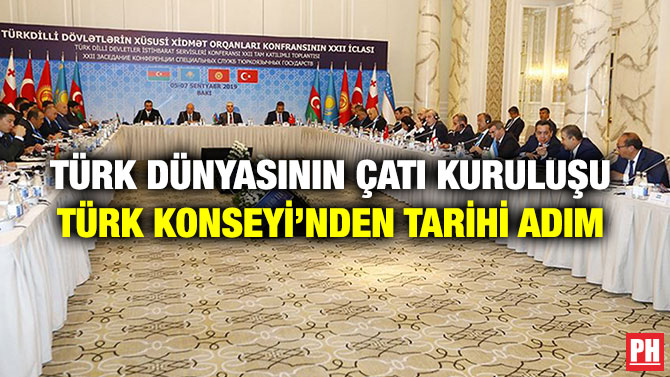 TÜRK DÜNYASININ ÇATI KURULUŞU TÜRK KONSEYİ’NDEN TARİHİ ADIM