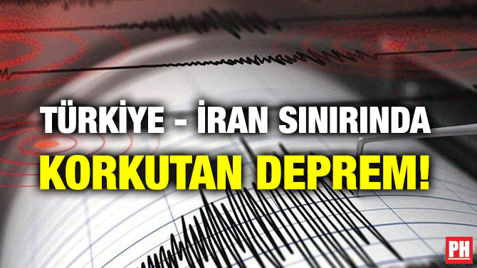 TÜRKİYE – İRAN SINIRINDA KORKUTAN DEPREM!