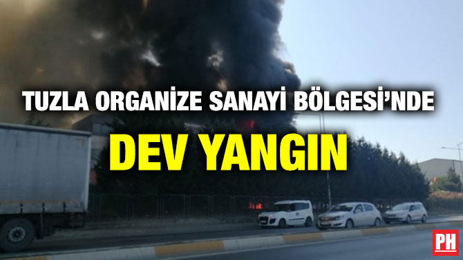 TUZLA ORGANİZE SANAYİ BÖLGESİ’NDE DEV YANGIN