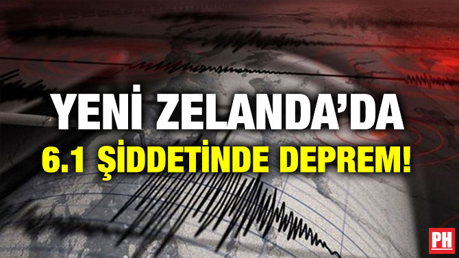 YENİ ZELANDA’DA 6.1 ŞİDDETİNDE DEPREM!