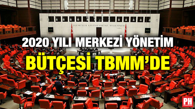 2020 YILI MERKEZİ YÖNETİM BÜTÇESİ TBMM’DE