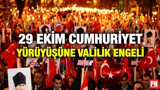 29 EKİM CUMHURİYET YÜRÜYÜŞÜNE VALİLİK ENGELİ
