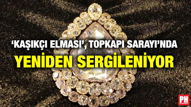 ‘KAŞIKÇI ELMASI’, TOPKAPI SARAYI’NDA YENİDEN SERGİLENİYOR