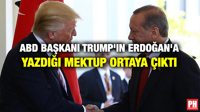 ABD BAŞKANI TRUMP’IN ERDOĞAN’A YAZDIĞI MEKTUP ORTAYA ÇIKTI