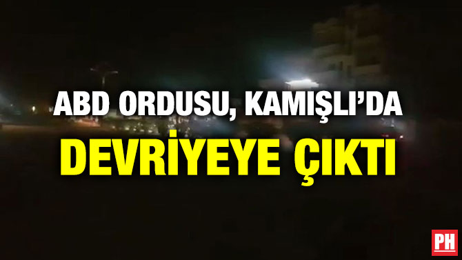 ABD ORDUSU, KAMIŞLI’DA DEVRİYEYE ÇIKTI