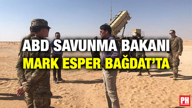 ABD SAVUNMA BAKANI MARK ESPER BAĞDAT’TA