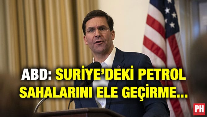 ABD: SURİYE’DEKİ PETROL SAHALARINI ELE GEÇİRME…