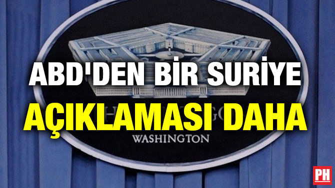 ABD’DEN BİR SURİYE AÇIKLAMASI DAHA