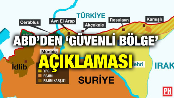 ABD’DEN ‘GÜVENLİ BÖLGE’ AÇIKLAMASI