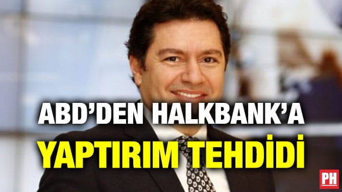 ABD’DEN HALKBANK’A YAPTIRIM TEHDİDİ