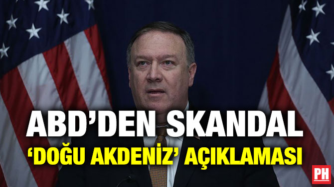 ABD’DEN SKANDAL ‘DOĞU AKDENİZ’ AÇIKLAMASI
