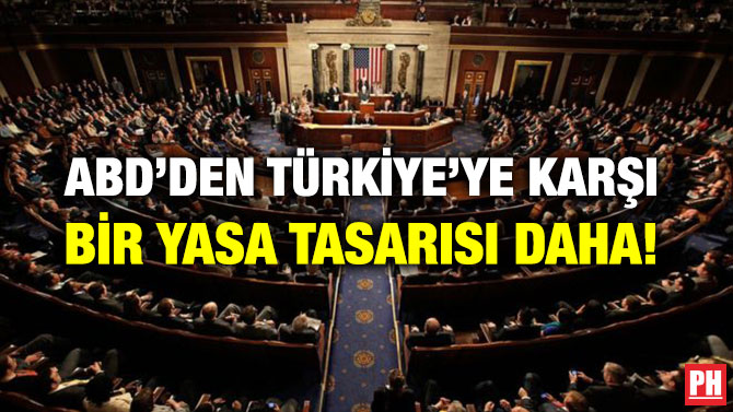 ABD’DEN TÜRKİYE’YE KARŞI BİR YASA TASARISI DAHA!