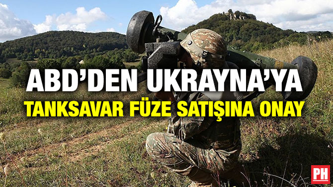 ABD’DEN UKRAYNA’YA TANKSAVAR FÜZE SATIŞINA ONAY