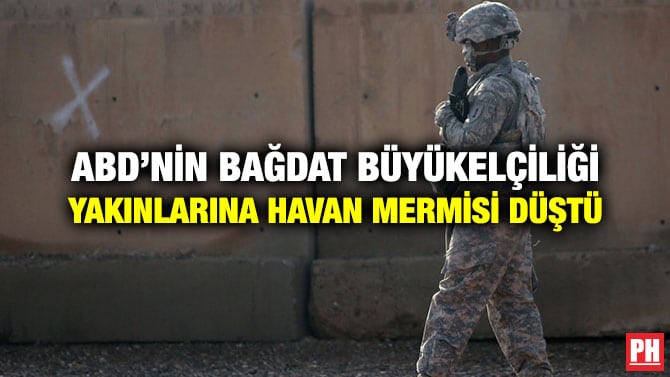 ABD’NİN BAĞDAT BÜYÜKELÇİLİĞİ YAKINLARINA HAVAN MERMİSİ DÜŞTÜ