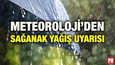 METEOROLOJİ’DEN SAĞANAK YAĞIŞ UYARISI
