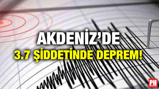 AKDENİZ’DE 3.7 ŞİDDETİNDE DEPREM!