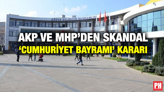 AKP VE MHP’DEN SKANDAL ‘CUMHURİYET BAYRAMI’ KARARI