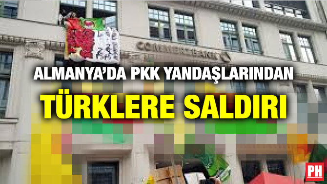 ALMANYA’DA PKK YANDAŞLARINDAN TÜRKLERE SALDIRI