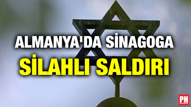 ALMANYA’DA SİNAGOGA SİLAHLI SALDIRI
