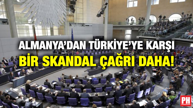 ALMANYA’DAN TÜRKİYE’YE KARŞI BİR SKANDAL ÇAĞRI DAHA!