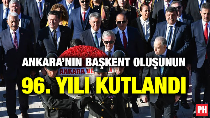 ANKARA’NIN BAŞKENT OLUŞUNUN 96. YILI KUTLANDI