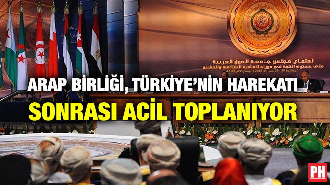 ARAP BİRLİĞİ, TÜRKİYE’NİN HAREKATI SONRASI ACİL TOPLANIYOR