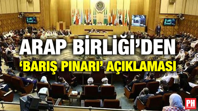 ARAP BİRLİĞİ’DEN ‘BARIŞ PINARI’ AÇIKLAMASI