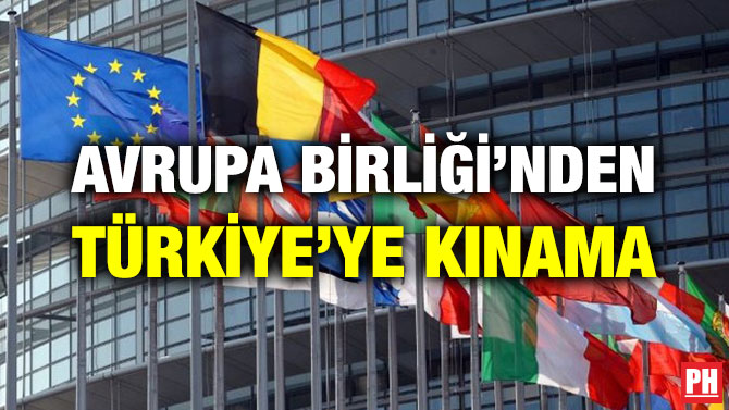 AVRUPA BİRLİĞİ’NDEN TÜRKİYE’YE KINAMA