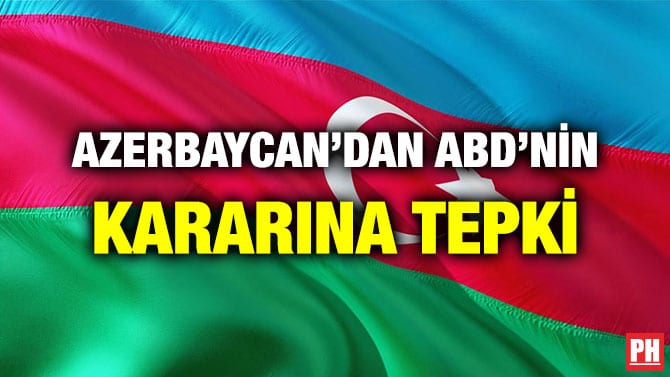 AZERBAYCAN’DAN ABD’NİN KARARINA TEPKİ