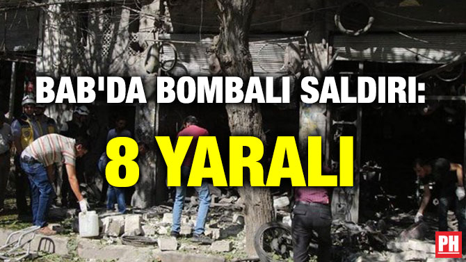 BAB’DA BOMBALI SALDIRI: 8 YARALI