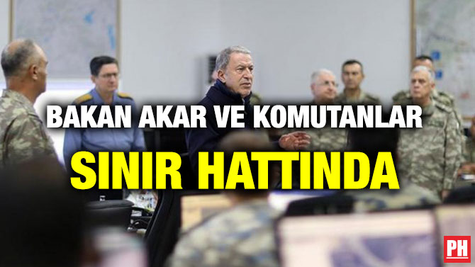 BAKAN AKAR VE KOMUTANLAR SINIR HATTINDA