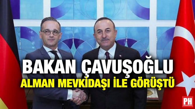 BAKAN ÇAVUŞOĞLU ALMAN MEVKİDAŞI İLE GÖRÜŞTÜ