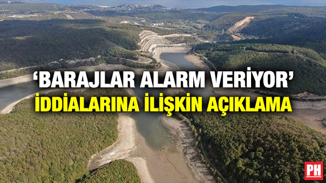 ‘BARAJLAR ALARM VERİYOR’ İDDİALARINA İLİŞKİN AÇIKLAMA