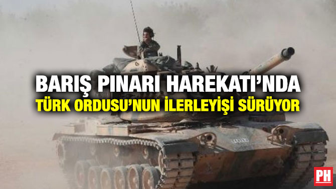 BARIŞ PINARI HAREKATI’NDA TÜRK ORDUSU’NUN İLERLEYİŞİ SÜRÜYOR