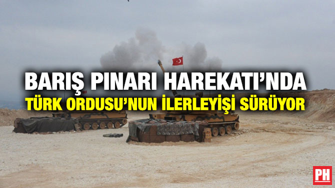 BARIŞ PINARI HAREKATI’NDA TÜRK ORDUSU’NUN İLERLEYİŞİ SÜRÜYOR