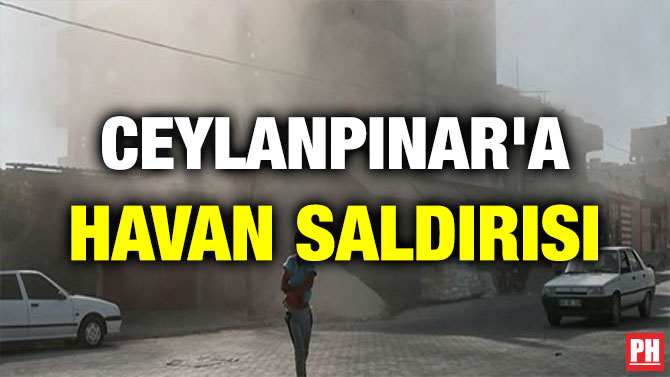 CEYLANPINAR’A HAVAN SALDIRISI