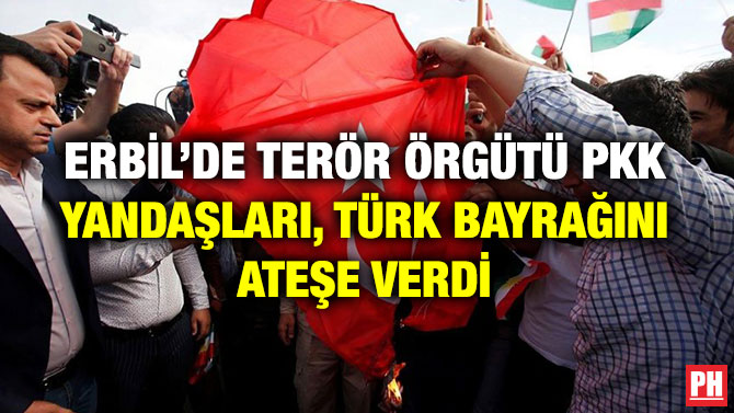 ERBİL’DE TERÖR ÖRGÜTÜ PKK YANDAŞLARI, TÜRK BAYRAĞINI ATEŞE VERDİ