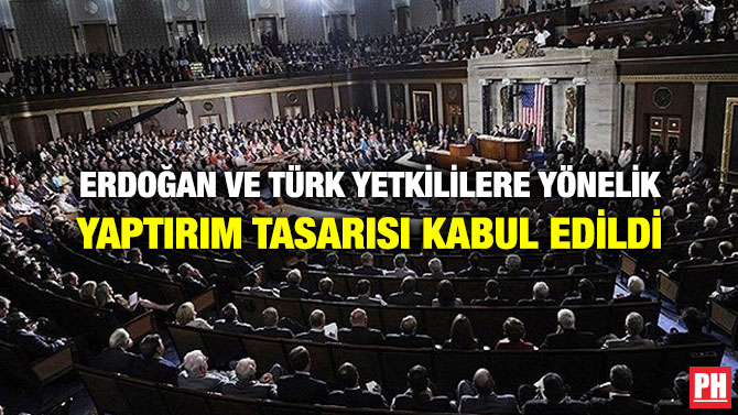 ERDOĞAN VE TÜRK YETKİLİLERE YÖNELİK YAPTIRIM TASARISI KABUL EDİLDİ