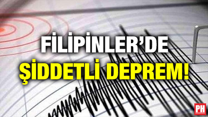 FİLİPİNLER’DE ŞİDDETLİ DEPREM!